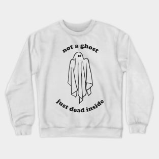 Funny Halloween Not A Ghost Just Dead Inside Aesthetics Crewneck Sweatshirt